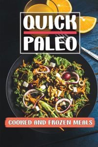 Quick Paleo: Cooked And Frozen Meals: Diet Cookbook