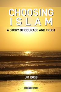 Choosing islam - A Story of Courage and Trust (Second Edition)