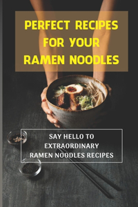 Perfect Recipes For Your Ramen Noodles