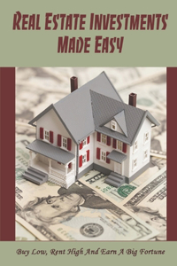 Real Estate Investments Made Easy