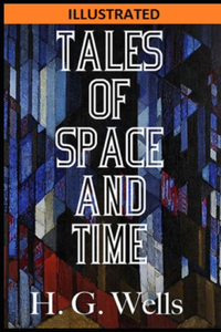 Tales of Space and Time Illustrated