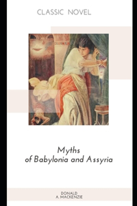 Myths of Babylonia and Assyria