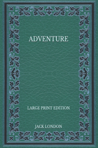 Adventure - Large Print Edition
