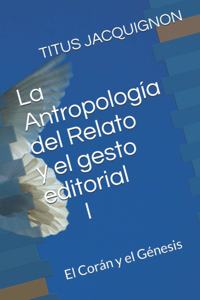 Antropología del Relato y el gesto editorial I