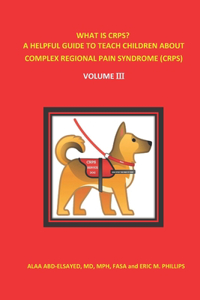 What Is Crps? a Helpful Guide to Teach Children about Complex Regional Pain Syndrome (Crps)