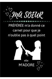 MA SOEUR PRÉFÉRÉE m'a donné ce carnet