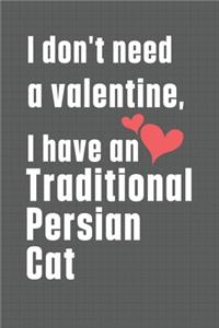 I don't need a valentine, I have a Traditional Persian Cat