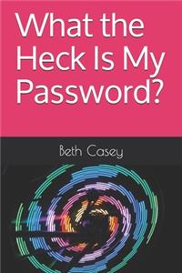 What the Heck Is My Password?