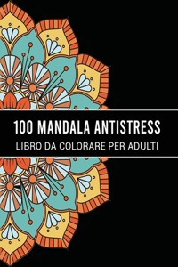 100 Mandala Antistress Libro Da Colorare Per Adulti