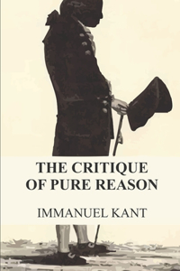 The Critique of Pure Reason (English Edition)