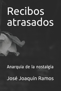 Recibos atrasados: Anarquía de la nostalgia