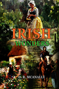 IRISH WONDERS BY D. R. MCANALLY (Annotated Illustrations )
