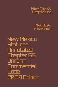 New Mexico Statutes Annotated Chapter 55 Uniform Commercial Code 2020 Edition