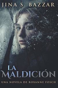 La Maldición - Una novela de Roxanne Fosch