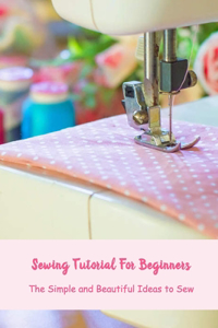 Sewing Tutorial For Beginners