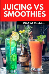 Juicing Vs Smoothies
