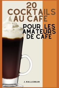 20 cocktails au café pour les amateurs de café
