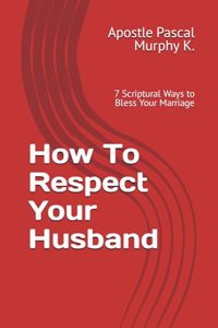 How To Respect Your Husband