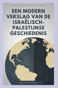 Een modern verslag van de Israëlisch-Palestijnse geschiedenis