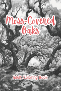 Moss-Covered Oaks Coloring Book For Adults Grayscale Images By TaylorStonelyArt