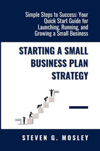 Starting A Small Business Plan Strategy