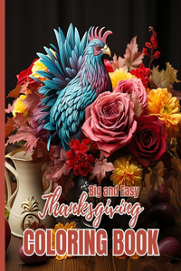 Big and Easy Thanksgiving Coloring Book: Autumn Leaves, Turkeys, Pumpkins, Apples, Acorns and more (Thanksgiving gifts)