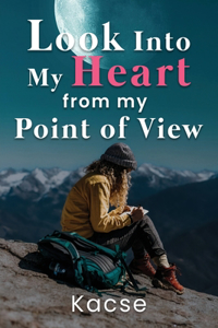 Look Into My Heart from My Point of View