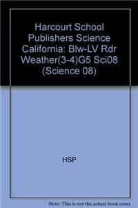 Harcourt School Publishers Science California: Blw-LV Rdr Weather(3-4)G5 Sci08