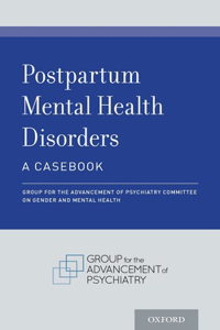 Postpartum Mental Health Disorders: A Casebook