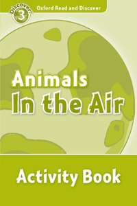 Oxford Read and Discover: Level 4: Animals in the Air Activity Book