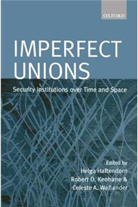 Imperfect Unions: Security Institutions Over Time and Space