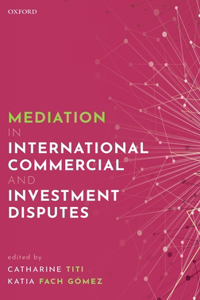 Mediation in International Commercial and Investment Disputes