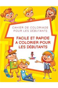 Facile Et Rapide a Colorier pour les Débutants