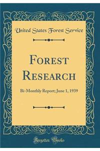 Forest Research: Bi-Monthly Report; June 1, 1939 (Classic Reprint)