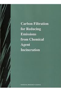 Carbon Filtration for Reducing Emissions from Chemical Agent Incineration