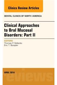 Clinical Approaches to Oral Mucosal Disorders: Part II, an Issue of Dental Clinics of North America