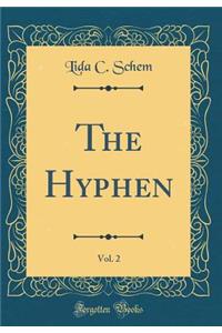 The Hyphen, Vol. 2 (Classic Reprint)