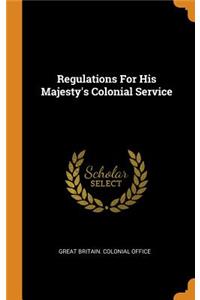 Regulations for His Majesty's Colonial Service