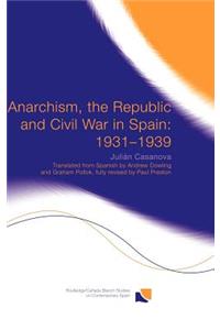 Anarchism, the Republic and Civil War in Spain