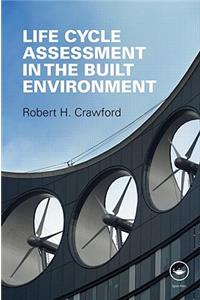 Life Cycle Assessment in the Built Environment