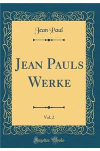 Jean Pauls Werke, Vol. 2 (Classic Reprint)