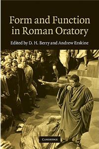 Form and Function in Roman Oratory