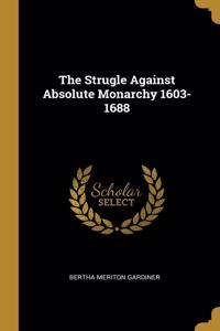 Strugle Against Absolute Monarchy 1603-1688