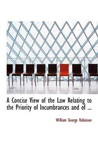 A Concise View of the Law Relating to the Priority of Incumbrances and of ...