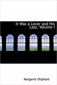 It Was a Lover and His Lass, Volume I