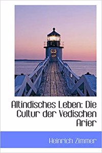 Altindisches Leben: Die Cultur Der Vedischen Arier
