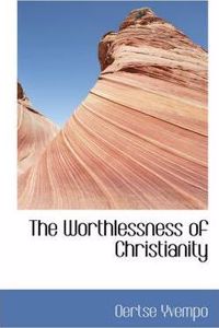 The Worthlessness of Christianity