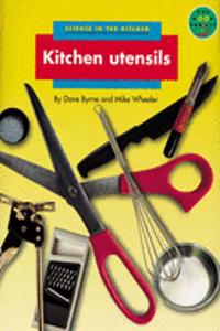 Longman Book Project: Non-Fiction: Science Books: Science in the Kitchen: Kitchen Utensils