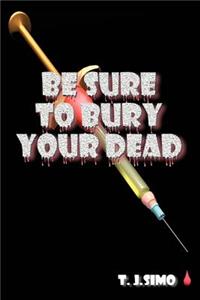 Be Sure to Bury Your Dead