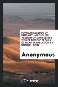 Popular Legends of Brittany: An English Version of Sonvestre's Sic Foyer Breton from a German Translation by Heinrich Bode